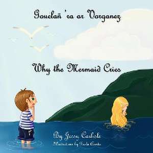 Why the Mermaid Cries (Gouelañ 'ra ar Vorganez) de Jessy Carlisle