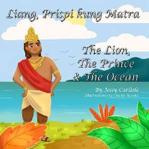 The Lion, The Prince & The Ocean (Liang, Prispi kung Matra) de Jessy Carlisle