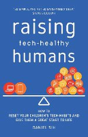 Raising Tech-Healthy Humans de Daniel Sih