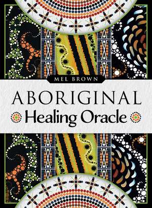 Aboriginal Healing Oracle de Mel Brown