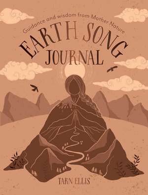 Earth Song Journal: Guidance and wisdom from Mother Nature de Tarn Ellis