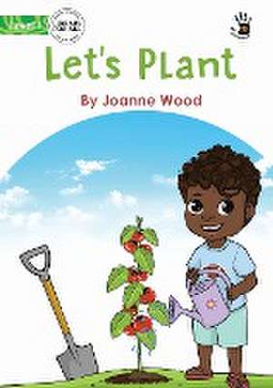 Let's Plant - Our Yarning de Joanne Wood