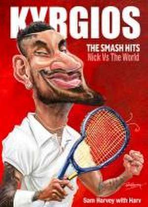 Kyrgios: The Smash Hits: Nick VS The World de Sam Harvey