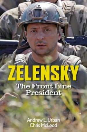 Zelensky: The Frontline President de Andrew L Urban