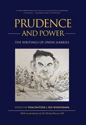 Prudence and Power: The Writings of Owen Harries de Tom Switzer