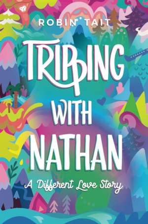 Tripping with Nathan: A Different Love Story de Robin Tait