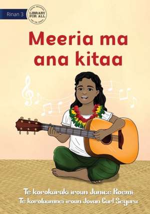 Meeria and her Guitar - Meeria ma ana kitaa (Te Kiribati) de Janice Roemi