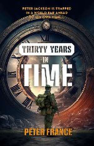 Thirty Years in Time de Peter France