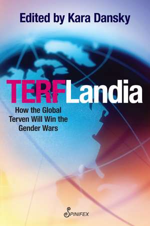 TERFLandia: How the Global Terven Will Win the Gender Wars de Kara Dansky