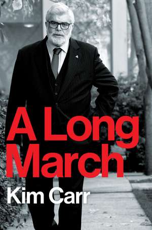 A Long March de Professor the Honourable Kim Carr