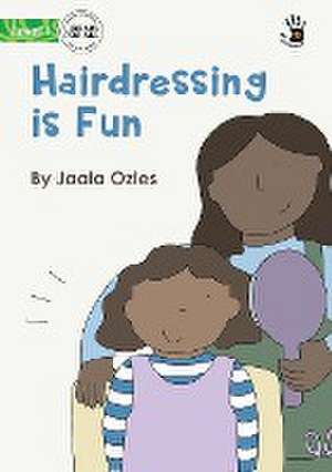 Hairdressing is Fun - Our Yarning de Jaala Ozies