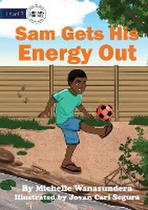 Sam Gets his Energy Out de Michelle Wanasundera