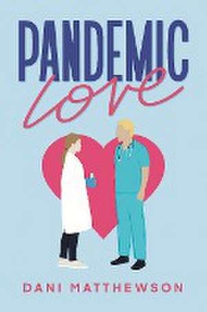 Pandemic Love de Dani Matthewson