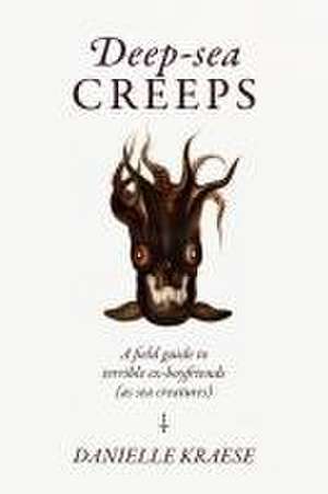 Deep-sea Creeps de Danielle Kraese