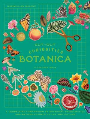 Cut-Out Curiosities: Botanica: A Collage Book de Maximillian Malone