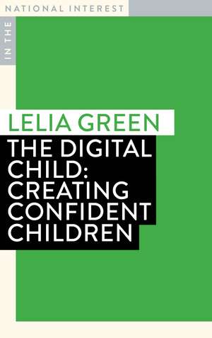 The Digital Child: Creating Confident Children de Professor Lelia Green