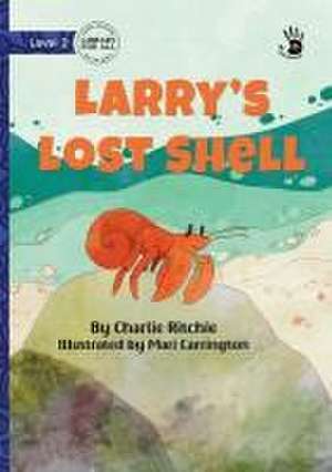 Larry's Lost Shell - Our Yarning de Charlie Ritchie