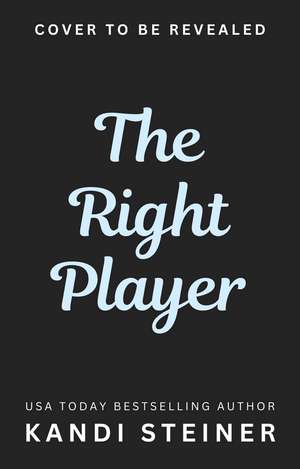 The Right Player de Kandi Steiner