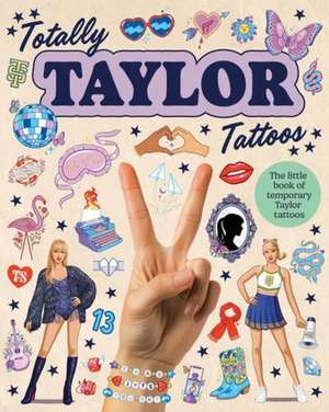 Totally Taylor Tattoos de Julia Murray