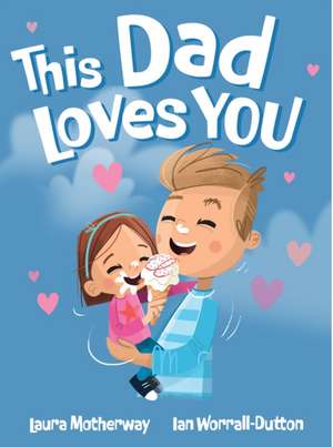 This Dad Loves You de Laura Motherway