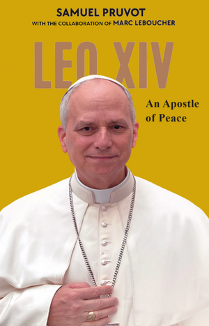 Leo XIV: An Apostle of Peace de Samuel Pruvot
