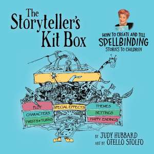 The Storyteller's Kit Box: How to Create and Tell SPELLBINDING Stories to Children de Judy Hubbard