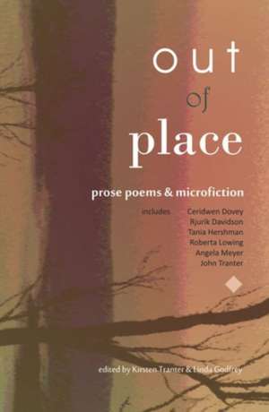 Out of Place: Prose Poems & Microfiction de Kirsten Tranter