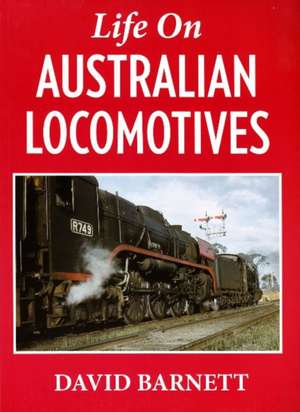 Life on Australian Locomotives de David M Barnett