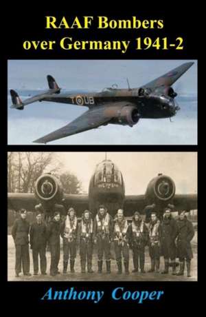 RAAF Bombers: Over Germany 1941-42 de Anthony Cooper