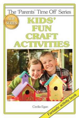 Kids' Fun Craft Activities de Cecilia Egan