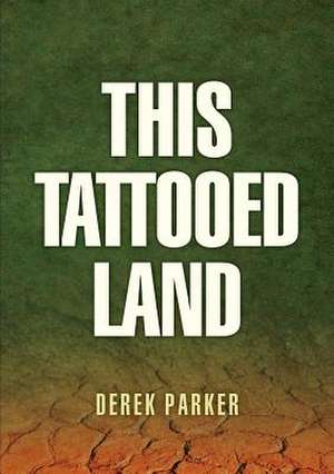 This Tattooed Land de Derek Parker