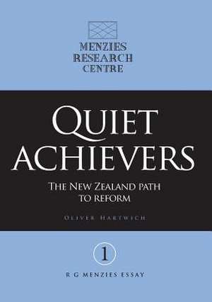 Quiet Achievers: The New Zealand Path to Reform de Oliver Hartwich