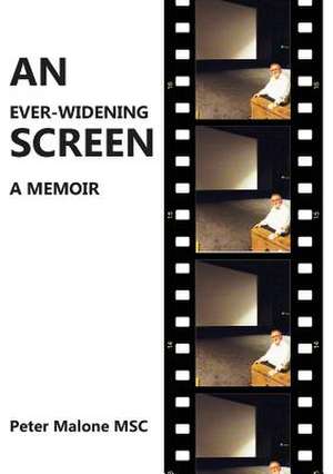 An Ever-Widening Screen: A Memoir de Peter Malone