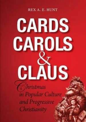 Cards, Carols and Claus de REX HUNT