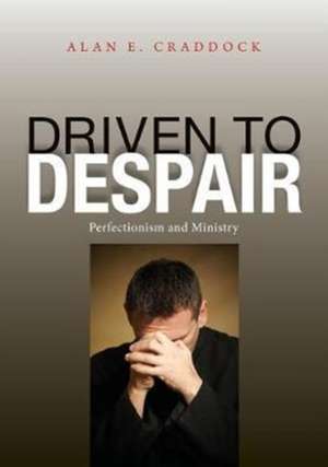 Driven to Despair de Alan E. Craddock