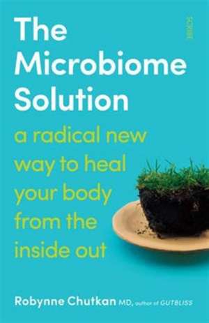The Microbiome Solution de Robynne Chutkan