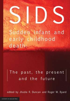 SIDS Sudden infant and early childhood death: The past, the present and the future de Jhodie R. Duncan