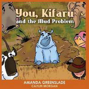 You, Kifaru and the Mud Problem (Children's Picture Book): Insert Your Name Interactive Book de Amanda Greenslade