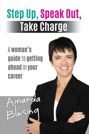 Step Up, Speak Out, Take Charge de Amanda Blesing