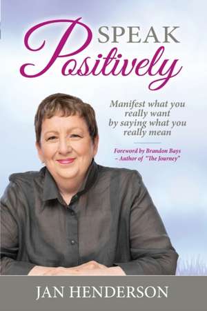 Speak Positively de Jan Henderson