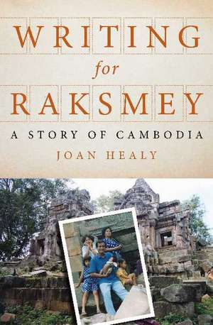 Writing for Raksmey: A Story of Cambodia de Joan Healy