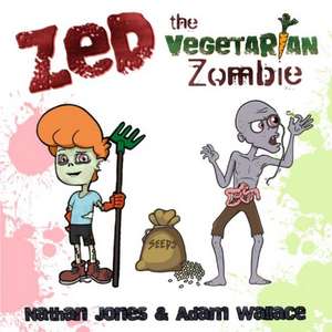 Zed: The Vegetarian Zombie de Adam Wallace