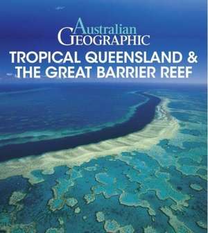 Lancaster, D: Australian Geographic Tropical QLD & the Great