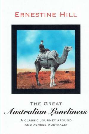 The Great Australian Loneliness de Ernestine Hill