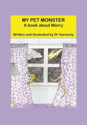 My Pet Monster- A book about Worry de Doctor Harmony