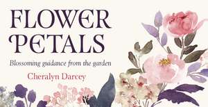 Flower Petals: Blossiming guidance from the garden de Cheralyn Darcey
