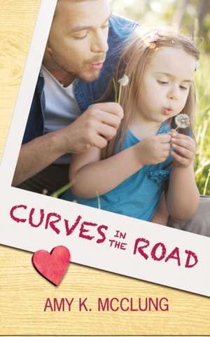 Curves in the Road de Amy K. Mcclung