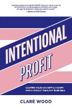 Intentional Profit de Clare Wood