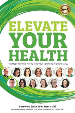 Elevate your Health de Benjamin J Harvey