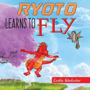 Ryoto Learns to Fly de Lodie Webster